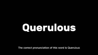 How to Pronounce Querulous Correctly  English Pronunciation Guide [upl. by Tterej603]