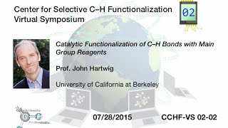 CCHFVS 22  Prof Hartwig Catalytic Functionalization of C–H Bonds with Main Group Reagents [upl. by Rennoc]