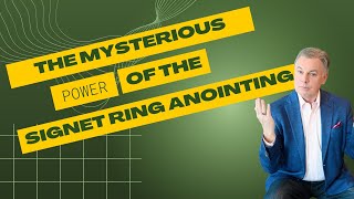 The Mysterious Power Of The Signet Ring Anointing [upl. by Bridge]