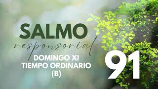 SALMO RESPONSORIAL 91  Domingo XI Tiempo Ordinario año B [upl. by Enelyaj]