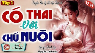 Tâm Sự Thực Tế Đời Sống quotCÓ CON VỚI CHÚ NUÔIquot  Góc Radio Kể Chuyện  Tập 1 [upl. by Cindy746]