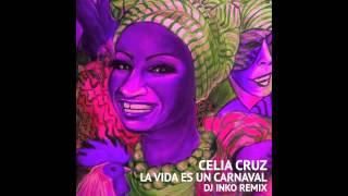 Celia Cruz  La Vida Es Un Carnaval Dj Inko Remix [upl. by Nikal534]