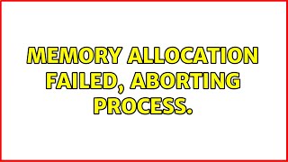 Memory allocation failed aborting process [upl. by Lorraine]