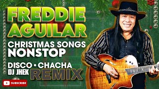 FREDDIE AGUILAR CHRISTMAS SONGS NONSTOP DISCO CHACHA REMIX  MUSIC MIX  DJ JHEK REMIX [upl. by Lourdes]