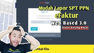 Cara Lapor SPT PPN eFaktur Web Based 30  Kurang Bayar [upl. by Trebor]