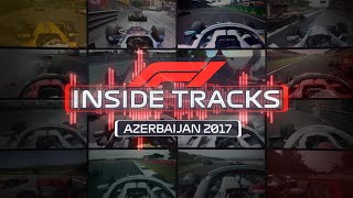 INSIDE TRACKS 2017 Azerbaijan Grand Prix [upl. by Jenette]