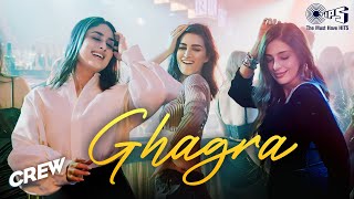 Ghagra Film Version  Crew  Tabu Kareena Kapoor Kriti Sanon Ila Arun Bharg Romy Srushti Juno [upl. by Saffian399]