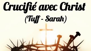 TUFF amp SARAH  Crucifié avec Christ  Nouveau Cantique Vie et Lumière [upl. by Carmel]