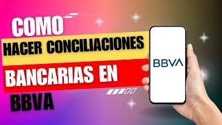 Como Hacer Conciliaciones Bancarias BBVA [upl. by Janek]