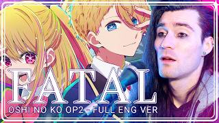 「Full English Cover」Oshi no Ko Season 2 Opening【Sam Luff】FatalFatale  GEMN [upl. by Ford]