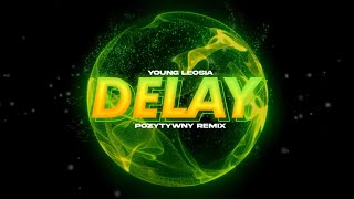 Young Leosia  Delay POZYTYWNY Remix [upl. by Ludly508]