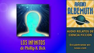 Los infinitos de Philip K Dick Audio relato voz humana [upl. by Furr]