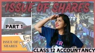 Issue of Shares  Company Accounts Class 12  Part 1 [upl. by Harrus688]