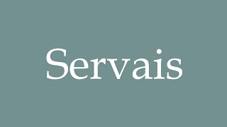 How to Pronounce Servais Served Correctly in French [upl. by Chelsae]