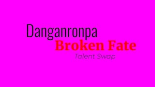 Danganronpa Broken Fate ¡Talent Swap  Cast reveal [upl. by Klos]