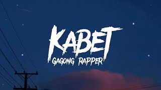 Gagong Rapper  Kabet Lyrics [upl. by Moneta]