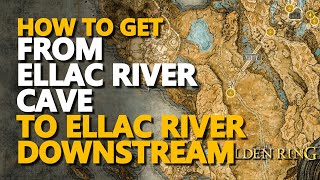 How to get From Ellac River Cave to Ellac River Downstream Elden Ring [upl. by Ahsael]