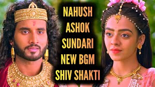 NahushAshok Sundari New BGM Shiv Shakti Ep 471 [upl. by Abil]