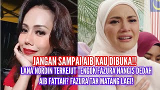 RAMAI BENCI FAZURA LEPAS BUKA AIB FATTAH FAZURA TAK MATANG  LANA NORDIN [upl. by Leakim]