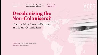 Decolonising Europe 12 Decolonising the NonColonisers [upl. by Aubrey]