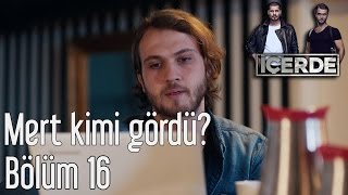 İçerde 16 Bölüm  Mert Kimi Gördü [upl. by Tager]