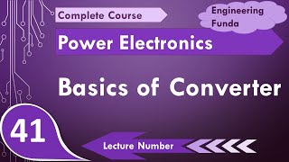 Basics of Converter in Power Electronics by Engineering Funda [upl. by Maxma863]