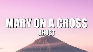 Ghost  Mary On A Cross Lyrics [upl. by Ecinahs703]