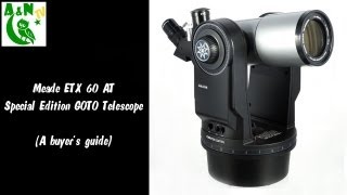 Meade ETX 60 AT Special Edition GOTO Telescope A buyers guide [upl. by Troy]