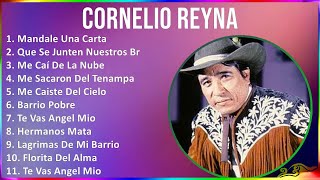 Cornelio Reyna 2024 MIX Grandes Exitos  Mandale Una Carta Que Se Junten Nuestros Brazos Me Ca [upl. by Eillek]