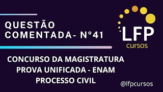 Concurso Unificado da Magistratura Nacional 2024  Questão nº41  Processo Civil [upl. by Nogem]