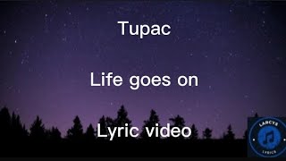 Tupac 2pac  Life goes on Lyric video [upl. by Bab]