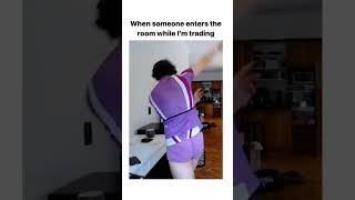 ahen someone enters the room when im trading trading memes shorts [upl. by Daisi]