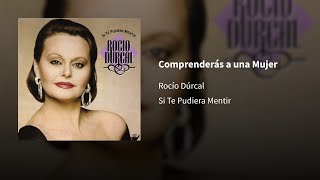 Rocío Dúrcal ― Comprenderás a una Mujer 🄔⒫⒤⒞⒠⒩⒯⒭⒪ [upl. by Ocirederf396]