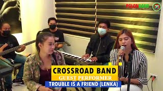 CROSSROAD BAND COVER  TROUBLE IS A FRIEND LENKA [upl. by Auqenahc]