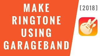 Make Ringtone For iPhone Using GarageBand  2018 Easy Method [upl. by Wayland11]