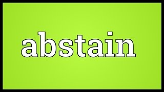 Abstain Meaning [upl. by Sisenej]