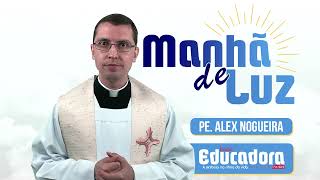 Programa Manhã de luz com Pe Alex Nogueira – 16012024 [upl. by Negaet703]