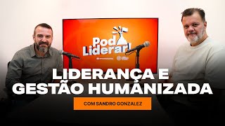 PodLiderar 023 – Liderança e gestão humanizada com Sandro Gonzales da Transpess [upl. by Ahsitnauq922]