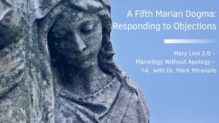 MARY LIVE 20  Mariology Without Apology  14 A Fifth Marian Dogma Responding to Objections [upl. by Attey]