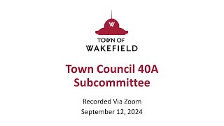 Wakefield Town Council 40A Subcommittee Meeting  September 12 2024 [upl. by Yorled531]