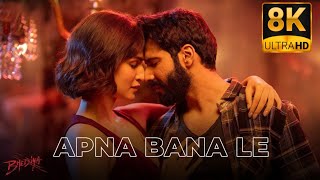 Apna Bana Le  Bhediya Full Video Hindi Songs in 8K  4K Ultra HD HDR 60 FPS  Varun Dhawan Kriti [upl. by Llemrej]