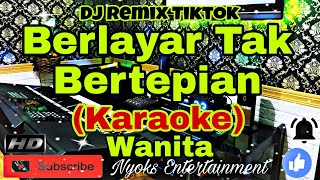 BERLAYAR TAK BERTEPIAN  Ella KARAOKE Remix Dj Viral Tiktok  Nada Wanita  E minor [upl. by Millham]