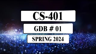 CS401 GDB Solution  Spring 2024 [upl. by Thorr]