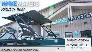 Episode 5 Roswell Tower Install I WakeMAKERS Project Boat II [upl. by Ainud436]