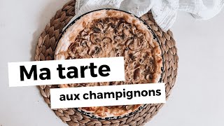 ❊ RECETTE ❊ TARTE AUX CHAMPIGNONS [upl. by Parsaye]