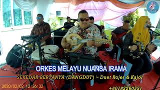 SEKEDAR BERTANYA DANGDUT DUET cover by ROJER amp KAJOL feat ORKES MELAYU ROJER OMROJER [upl. by Markland]