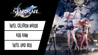 Honkai Star Rail  Celeron N4000  UHD 600  4GB RAM [upl. by Africa]