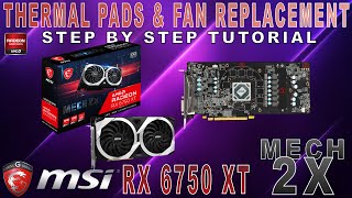 MSI RADEON RX 6750 XT Mech 2X  STEP by STEP TUTORIAL  Thermal Pads Repasting amp Fan Replacement [upl. by Grania282]