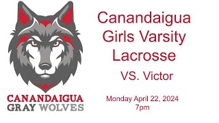 Canandaigua Girls Varsity Lacrosse VS Victor 42224 [upl. by Amla]