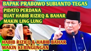 MAKIN KEBINGUNGAN  PIDATO PERDANA PAK PRABOWO MENAMPOL HABIB RIZEQ amp HABIB BAHAR [upl. by Assisi]